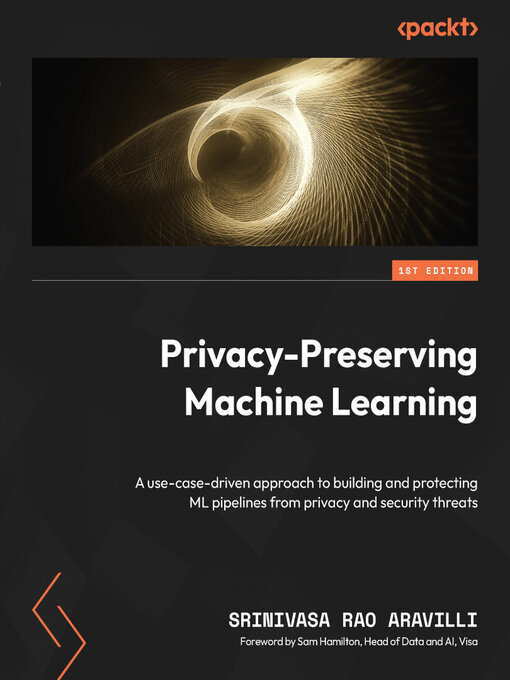 Title details for Privacy-Preserving Machine Learning by Srinivasa Rao Aravilli - Available